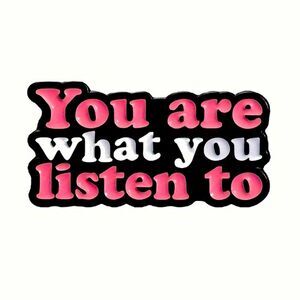 SALE "You Are What You Listen To" Quote Enamel Pin